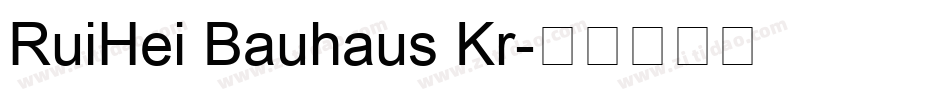 RuiHei Bauhaus Kr字体转换